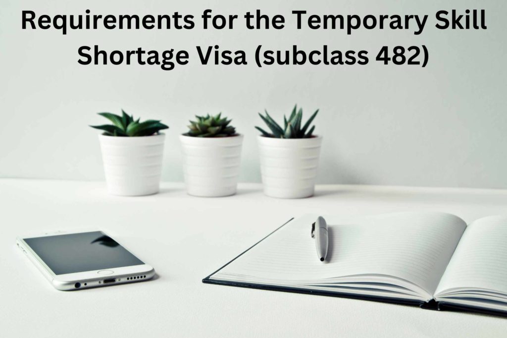 Requirements for the Temporary Skill Shortage Visa (subclass 482)